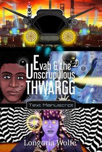 Cover image for Evah & the Unscrupulous Thwargg: Text Manuscript