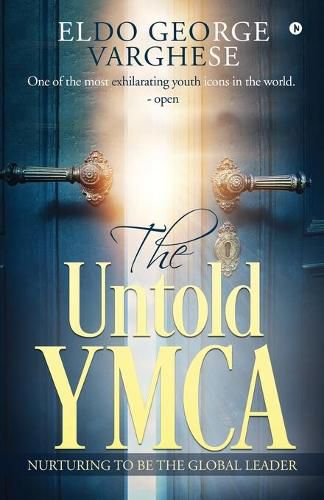 Cover image for The Untold YMCA: Nurturing to Be the Global Leader