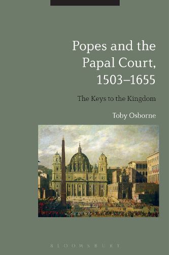 Cover image for Popes and the Papal Court, 1503-1655: The Keys to the Kingdom
