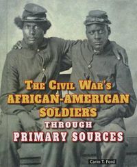 Cover image for The Civil War's African-American Soldiers Through Primary Sources