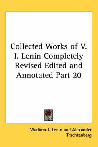 Cover image for Collected Works of V. I. Lenin Completely Revised Edited and Annotated Part 20