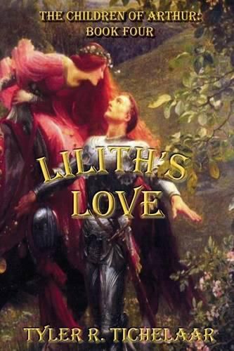 Cover image for Lilith's Love: The Children of Arthur: Book Four