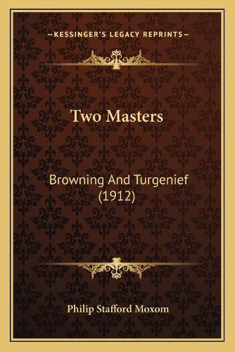 Cover image for Two Masters: Browning and Turgenief (1912)