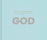 Cover image for What I Know about God