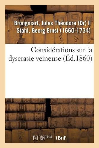 Considerations Sur La Dyscrasie Veineuse Et Traduction Du Traite de Sthal Intitule de Vena Portae: Porta Malorum Hypochondriaco-Splenetico-Suffocativo-Hysterico-Colico-Haemorrhoidariorum, Halle, 1698