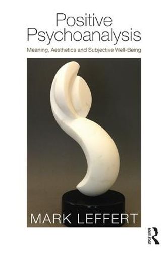 Cover image for Positive Psychoanalysis: Meaning, Aesthetics and Subjective Well-Being