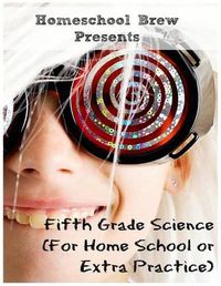 Cover image for Fifth Grade Science: (For Home School or Extra Practice)