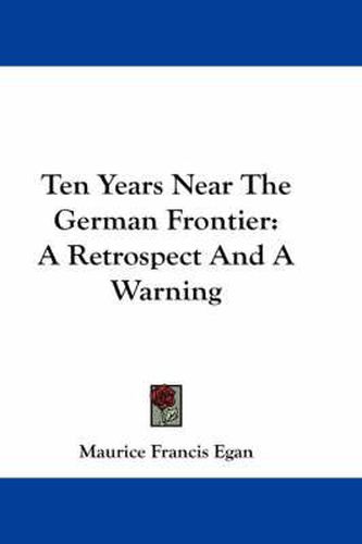 Ten Years Near the German Frontier: A Retrospect and a Warning