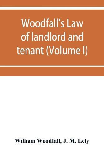 Cover image for Woodfall's Law of landlord and tenant (Volume I)