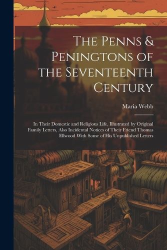 The Penns & Peningtons of the Seventeenth Century