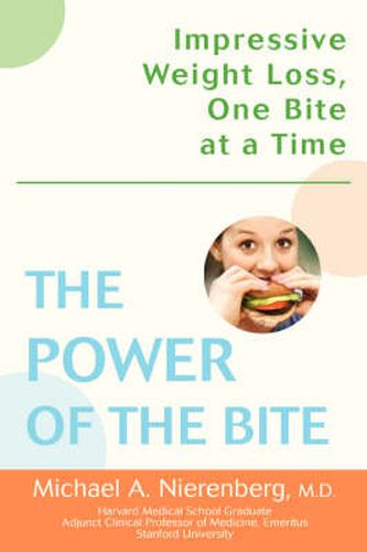 Cover image for The Power of the Bite: Impressive Weight Loss, One Bite at a Time