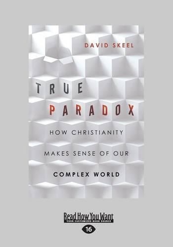 Cover image for True Paradox: How Christianity Makes Sense of Our Complex World