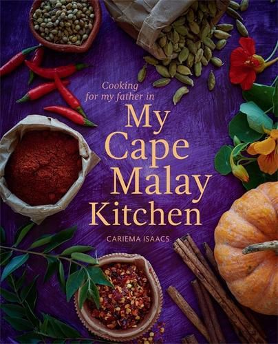 Cover image for Cooking for my father in My Cape Malay Kitchen: Cooking for my father in My Cape Malay Kitchen