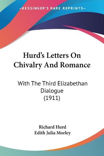 Hurd's Letters on Chivalry and Romance: With the Third Elizabethan Dialogue (1911)