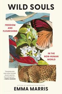 Cover image for Wild Souls: Freedom and Flourishing in the Non-Human World