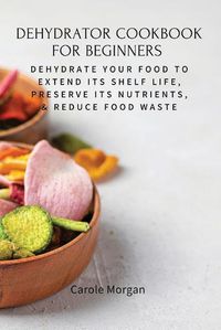 Cover image for Dehydrator Cookbook for Beginners