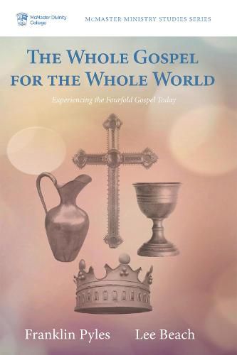 Cover image for The Whole Gospel for the Whole World: Experiencing the Fourfold Gospel Today