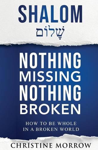 Cover image for Shalom - Nothing Missing Nothing Broken: How to Be Whole in a Broken World