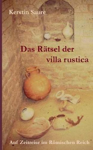 Cover image for Das Ratsel der villa rustica: Auf Zeitreise im Roemischen Reich