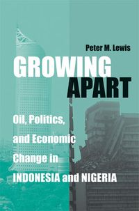 Cover image for Growing Apart: Oil, Politics and Economic Change in Indonesia and Nigeria