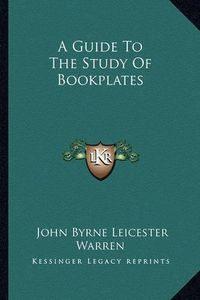 Cover image for A Guide to the Study of Bookplates