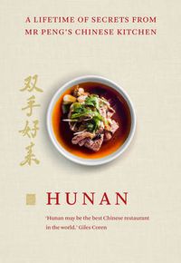 Cover image for Hunan: A Lifetime of Secrets from Mr Peng's Chinese Kitchen