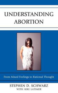 Cover image for Understanding Abortion: From Mixed Feelings to Rational Thought