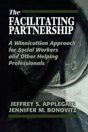 Cover image for The Facilitating Partnership: A Winnicottian Approach for Social Workers and Other Helping Professionals