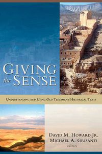 Cover image for Giving the sense: Understanding And Using Old Testament Historical Texts