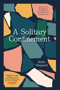 Cover image for A Solitary Confinement: Always look on the bright side, even though you're paralysed from the neck downwards