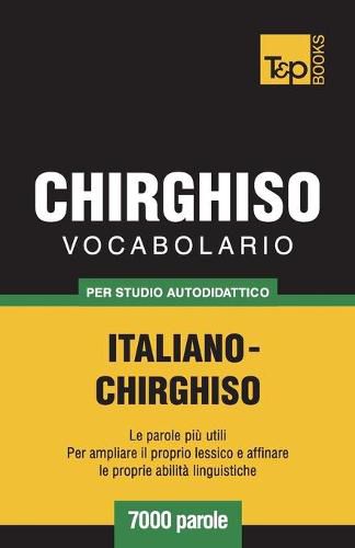 Cover image for Vocabolario Italiano-Chirghiso per studio autodidattico - 7000 parole