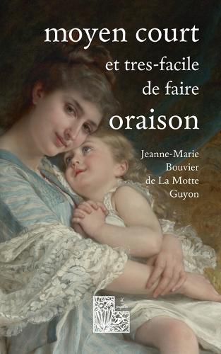 Cover image for Moyen court et tres-facile de faire oraison: Ambula coram me & esto perfectus
