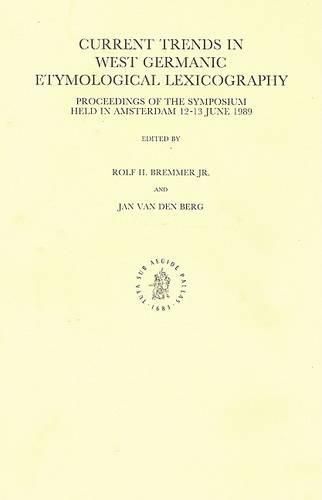 Cover image for Current Trends in West Germanic Etymological Lexicography: Proceedings of the Symposium Held in Amsterdam, 12-13 June 1989