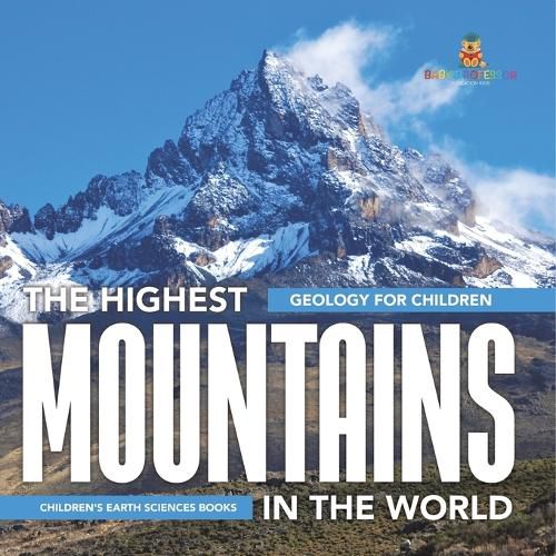 Cover image for The Highest Mountains In The World - Geology for Children Children's Earth Sciences Books