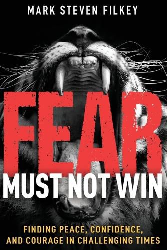 Cover image for Fear Must Not Win: Finding Peace, Confidence, and Courage in Challenging Times