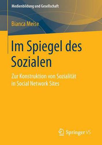 Cover image for Im Spiegel Des Sozialen: Zur Konstruktion Von Sozialitat in Social Network Sites