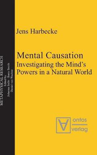 Cover image for Mental Causation: Investigating the Mind's Powers in a Natural World