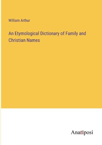 Cover image for An Etymological Dictionary of Family and Christian Names