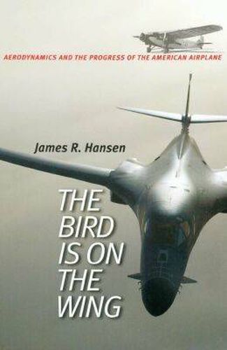 The Bird is on the Wing: Aerodynamics and the Progress of the American Airplane