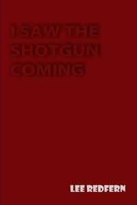 Cover image for I Saw the Shotgun Coming