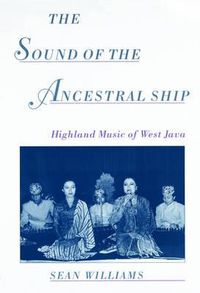 Cover image for The Sound of the Ancestral Ship: Highland Music of West Java