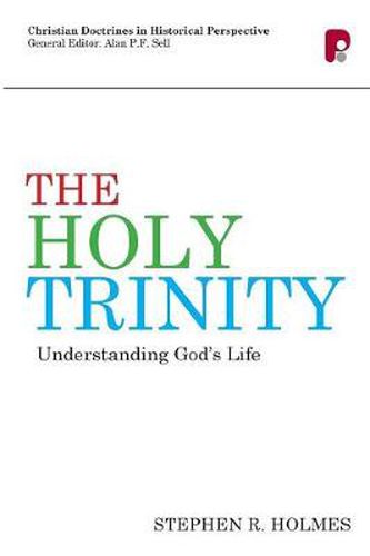 The Holy Trinity: Understanding God's Life: Understanding God's Life