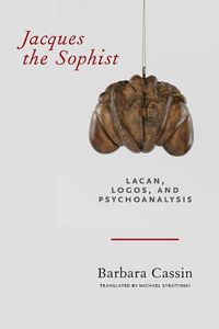 Cover image for Jacques the Sophist: Lacan, Logos, and Psychoanalysis