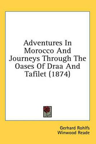 Cover image for Adventures in Morocco and Journeys Through the Oases of Draa and Tafilet (1874)