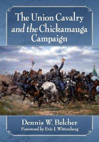 Cover image for The Union Cavalry and the Chickamauga Campaign