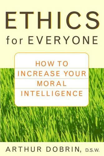 Cover image for Ethics for Everyone: How to Increase Your Moral Intelligence