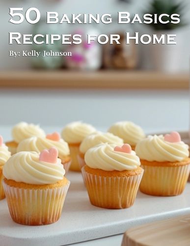 Cover image for 50 Baking Basics Recipes for Home