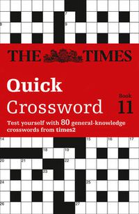 Cover image for The Times Quick Crossword Book 11: 80 World-Famous Crossword Puzzles from the Times2