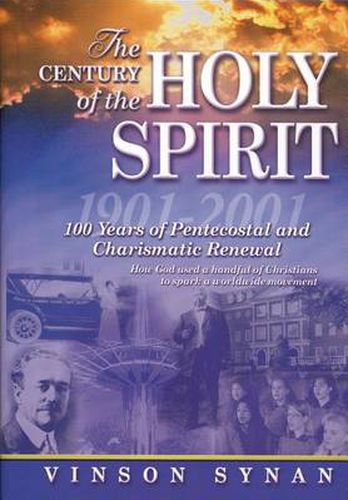 Cover image for The Century of the Holy Spirit: 100 Years of Pentecostal and Charismatic Renewal, 1901-2001