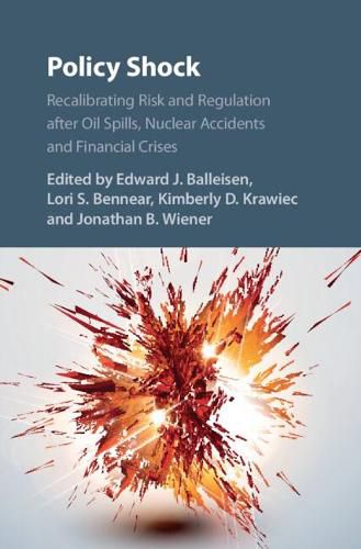 Cover image for Policy Shock: Recalibrating Risk and Regulation after Oil Spills, Nuclear Accidents and Financial Crises